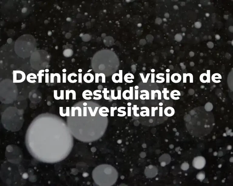 Definición de vision de un estudiante universitario