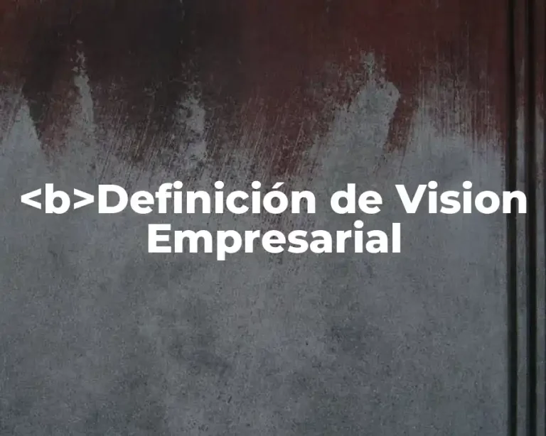 <b>Definición de Vision Empresarial