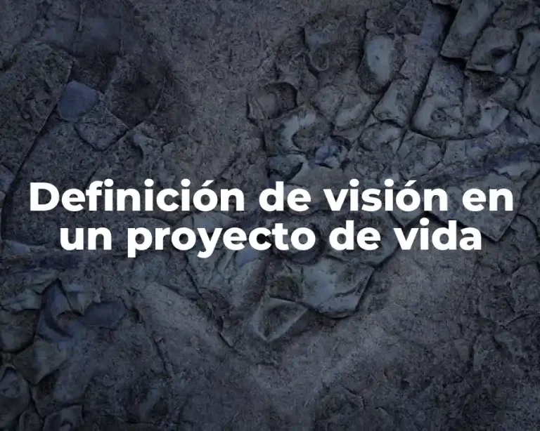 Definición de visión en un proyecto de vida