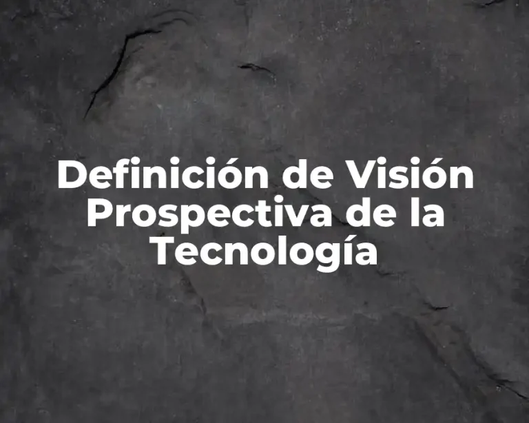 Definición de Visión Prospectiva de la Tecnología
