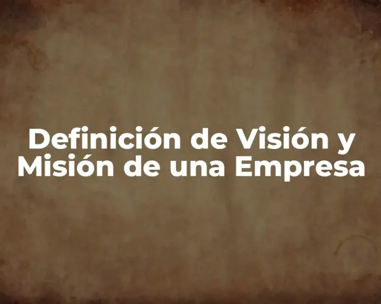 Definición de Visión y Misión de una Empresa