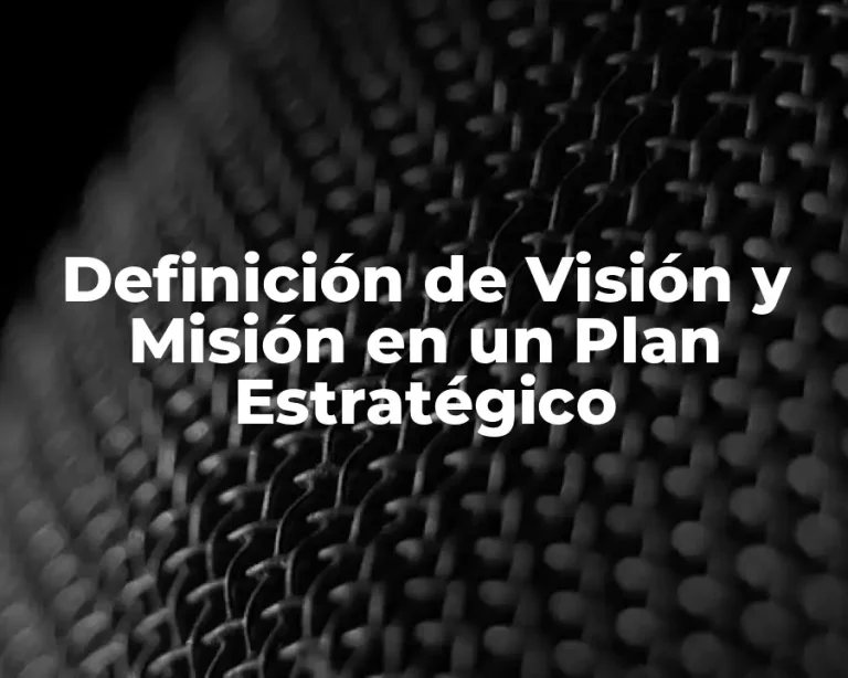 Definición de Visión y Misión en un Plan Estratégico