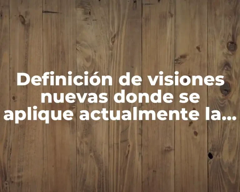 Definición de visiones nuevas donde se aplique actualmente la administración