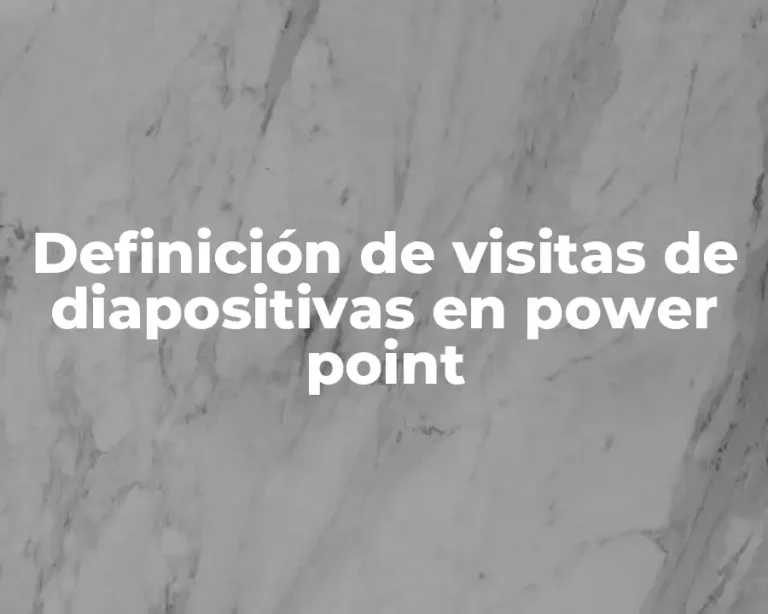 Definición de visitas de diapositivas en power point