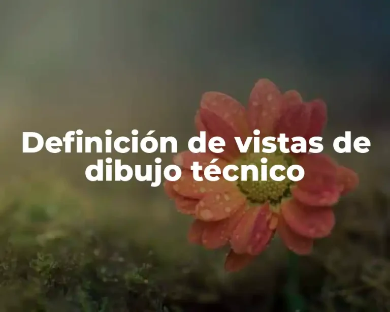 Definición de vistas de dibujo técnico