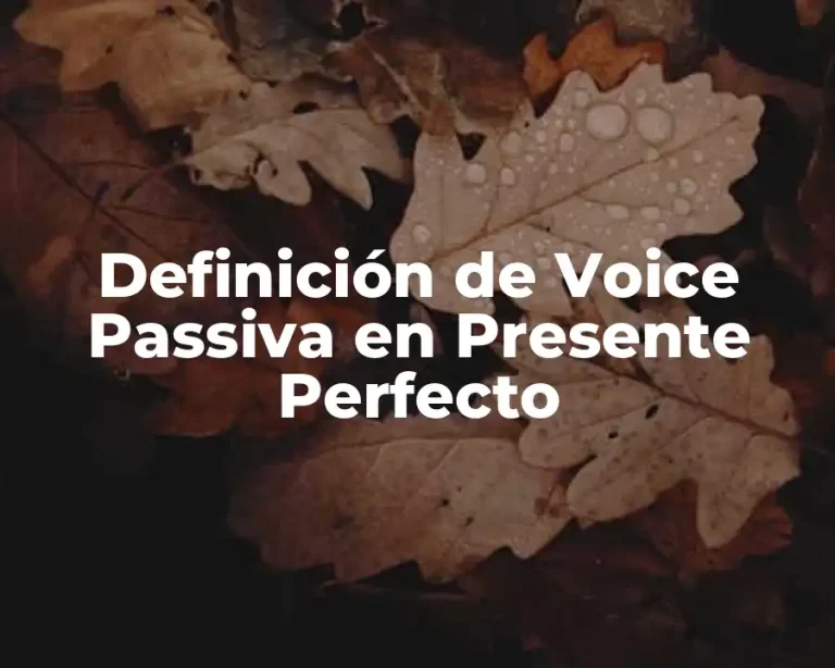 Definición de Voice Passiva en Presente Perfecto
