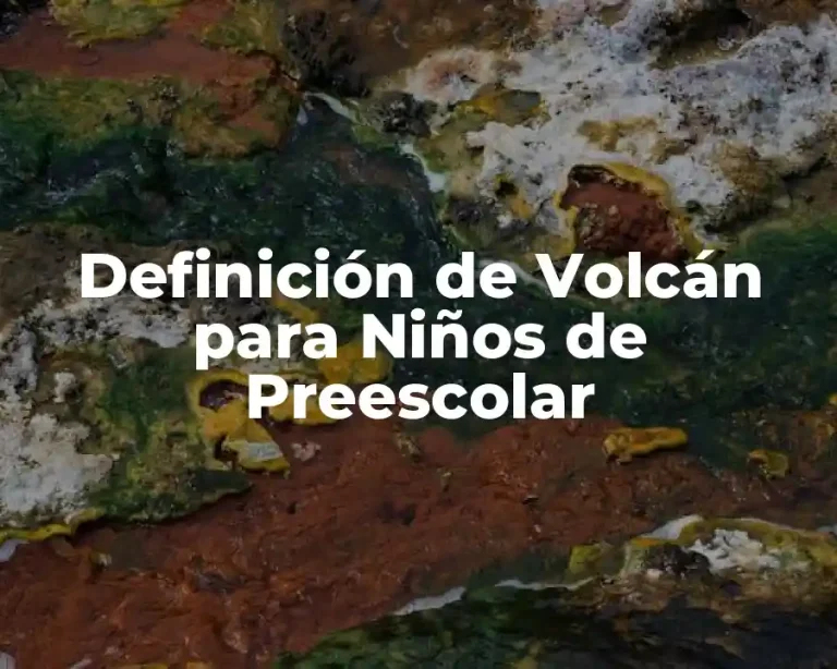 Definición de Volcán para Niños de Preescolar