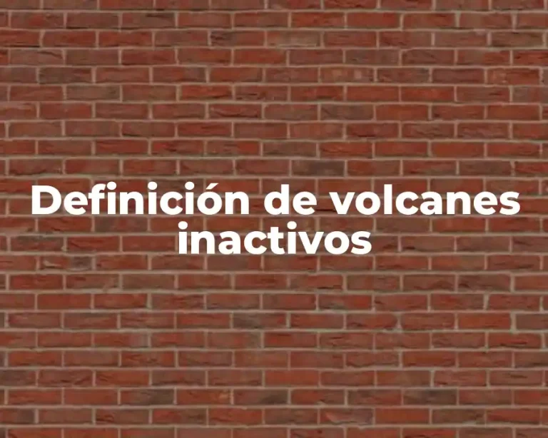 Definición de volcanes inactivos