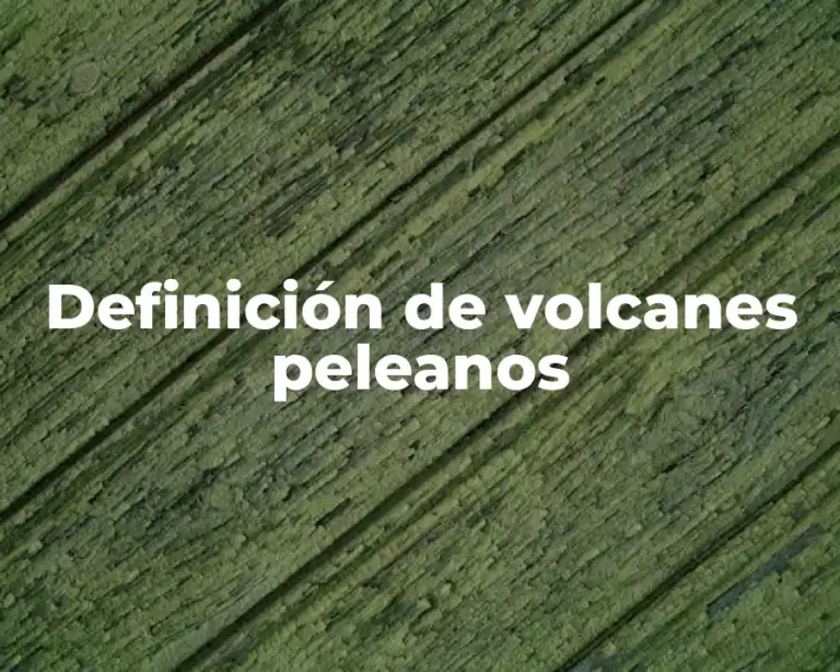 Definición de volcanes peleanos