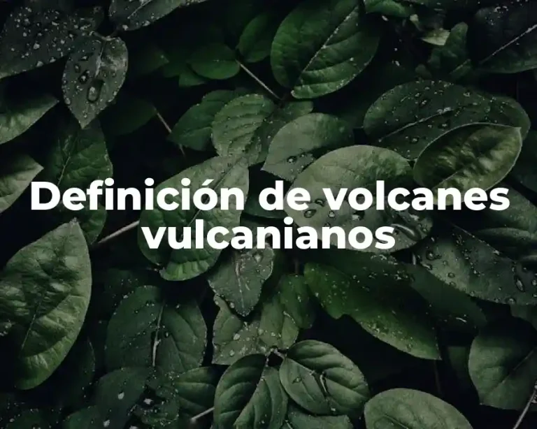 Definición de volcanes vulcanianos