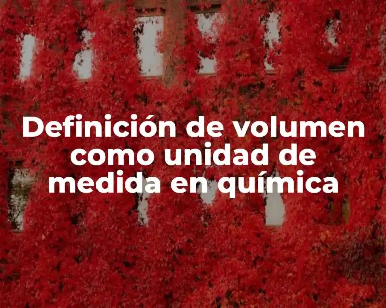 Definición de volumen como unidad de medida en química
