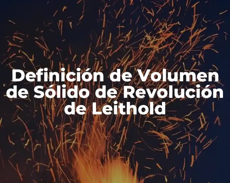 Definición de Volumen de Sólido de Revolución de Leithold