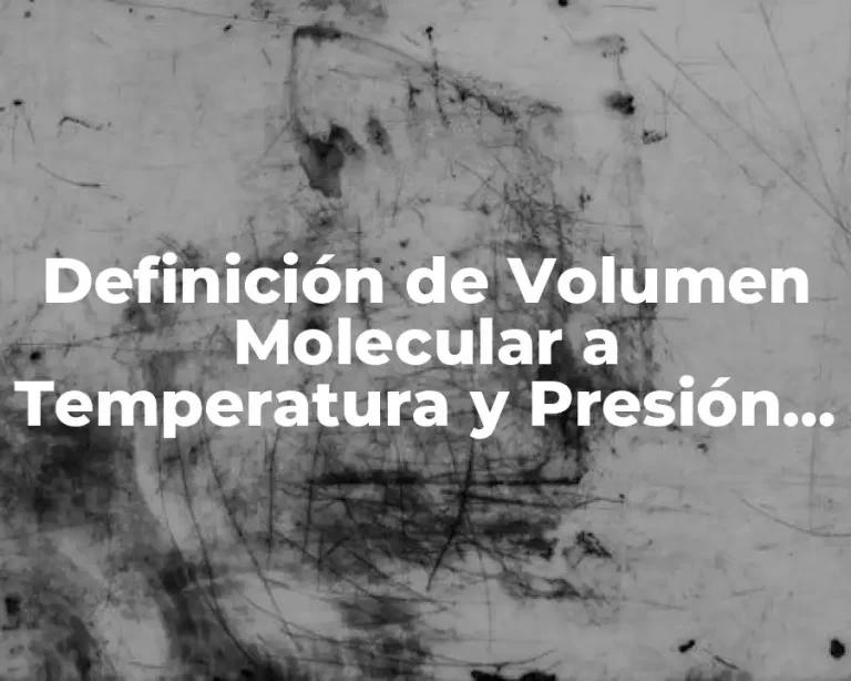 Definición de Volumen Molecular a Temperatura y Presión Normales