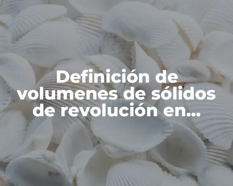 Definición de volumenes de sólidos de revolución en GeoGebra echos