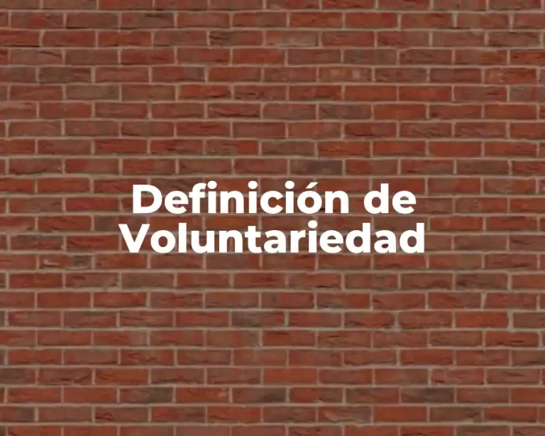 Definición de Voluntariedad