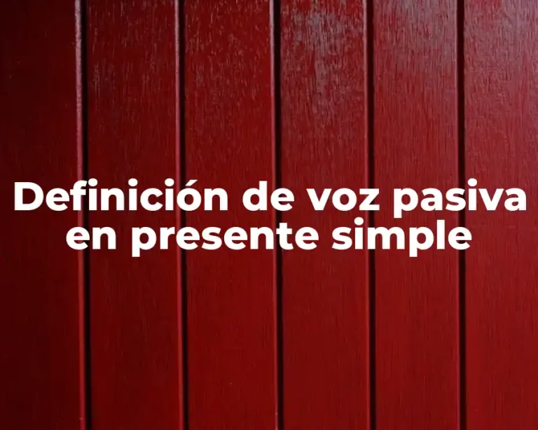 Definición de voz pasiva en presente simple