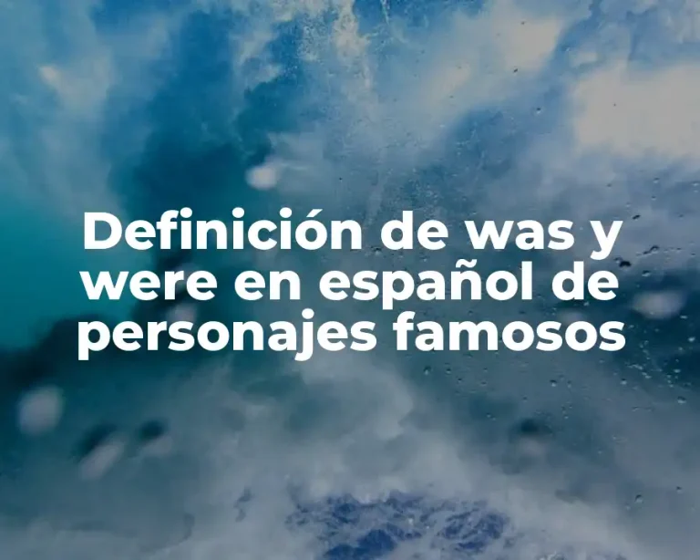 Definición de was y were en español de personajes famosos