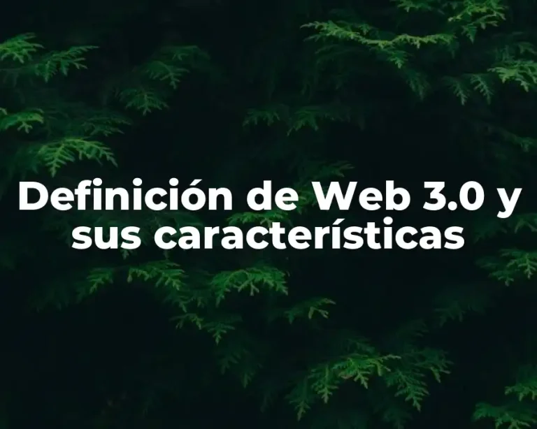 Definición de Web 3.0 y sus características