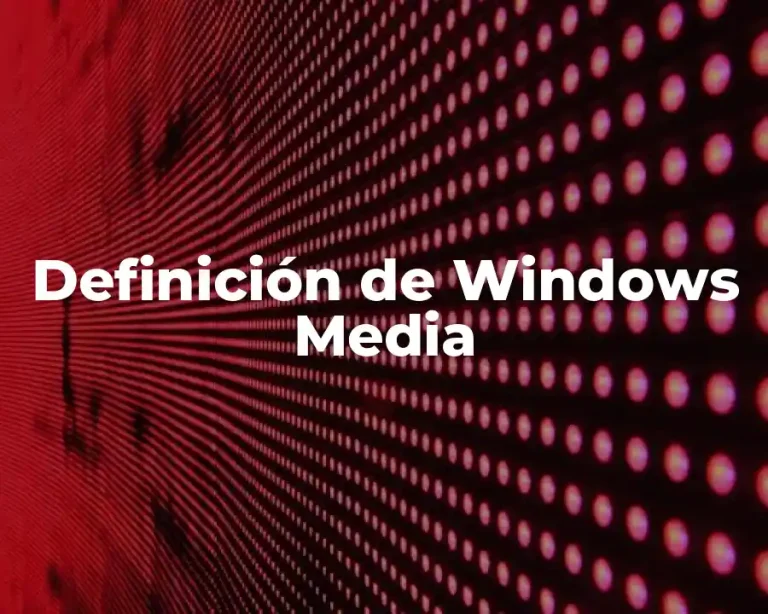 Definición de Windows Media