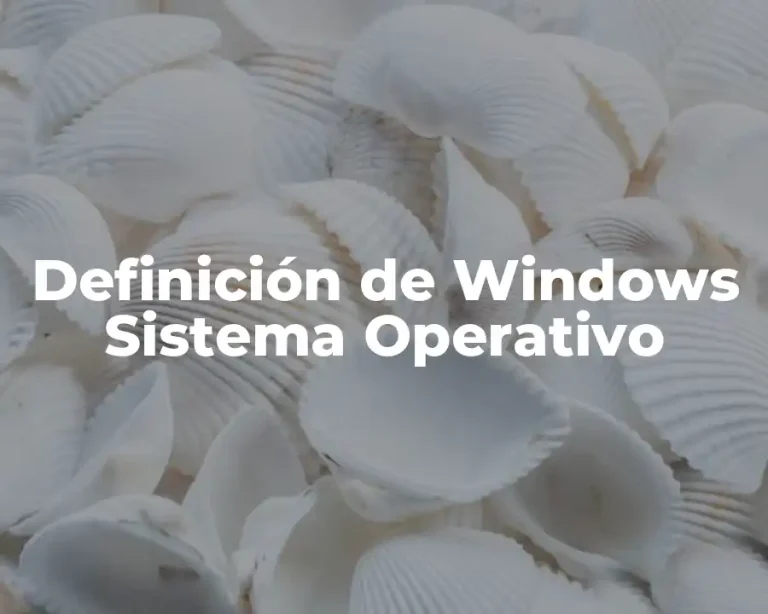 Definición de Windows Sistema Operativo