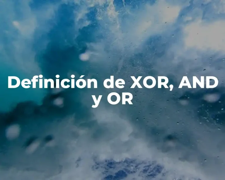 Definición de XOR, AND y OR