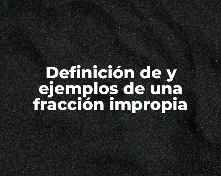 Definición de y ejemplos de una fracción impropia