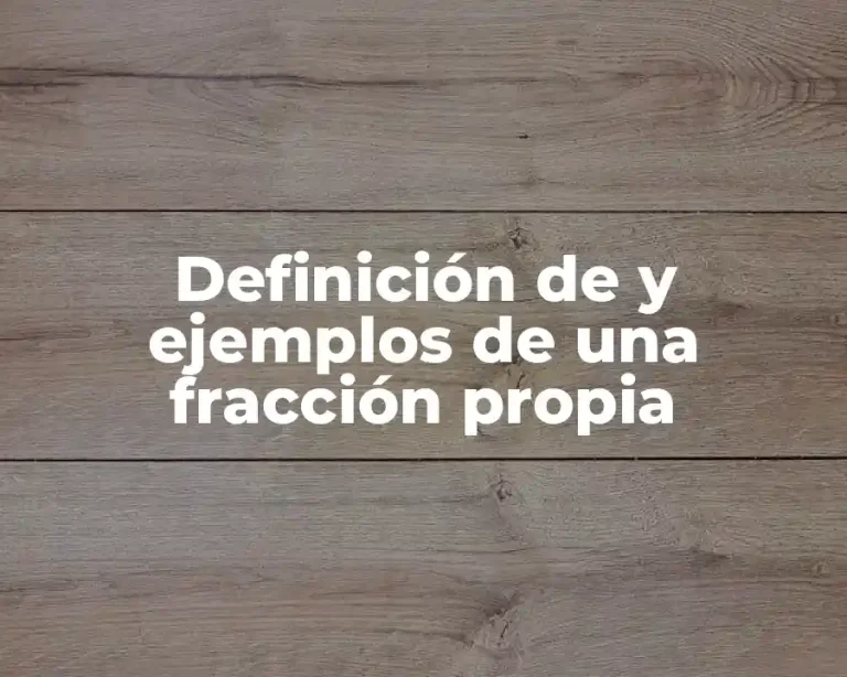 Definición de y ejemplos de una fracción propia