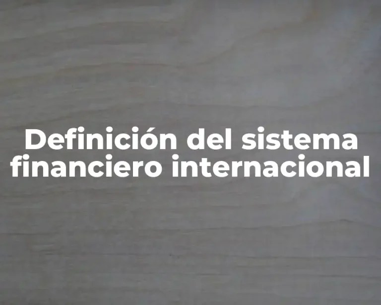 Definición del sistema financiero internacional