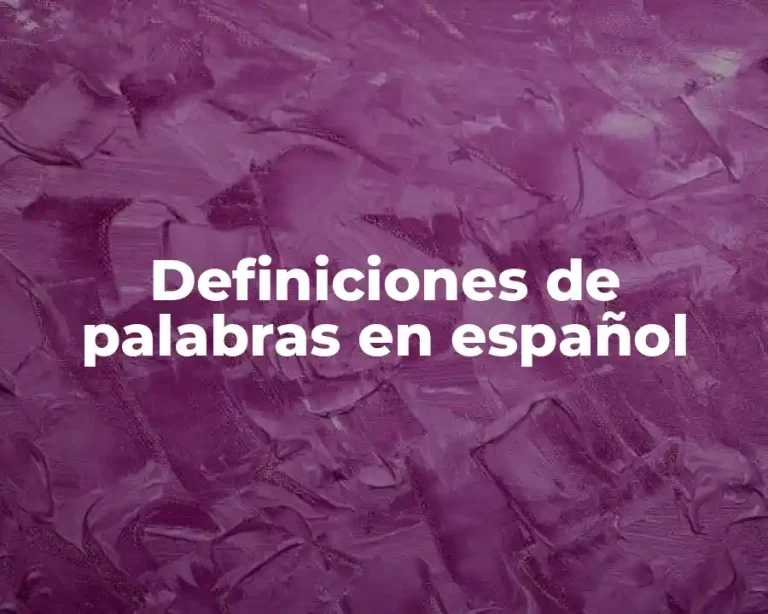 Definiciones de palabras en español