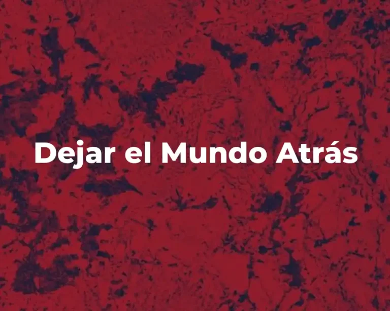 Dejar el Mundo Atrás
