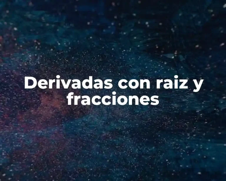 Derivadas con raiz y fracciones