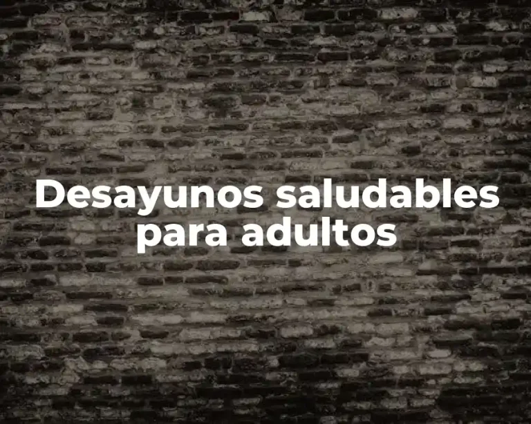 Desayunos saludables para adultos