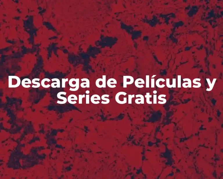 Descarga de Películas y Series Gratis