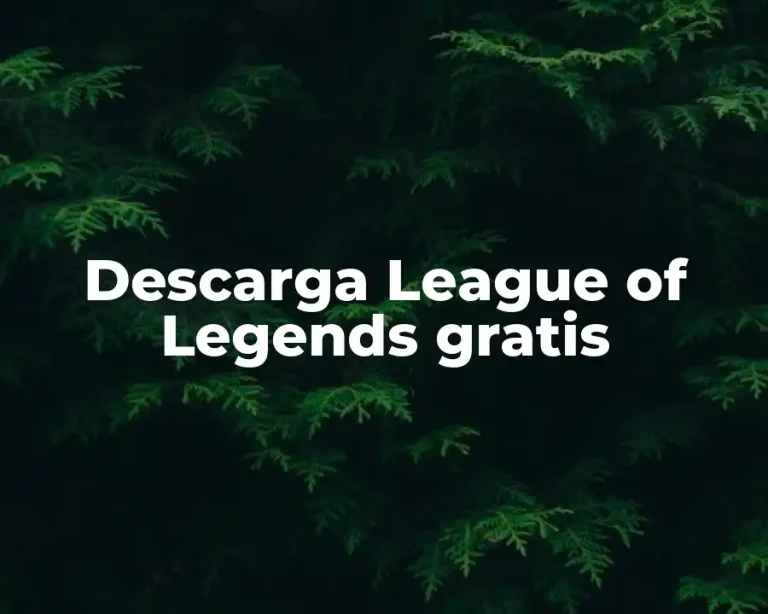 Descarga League of Legends gratis