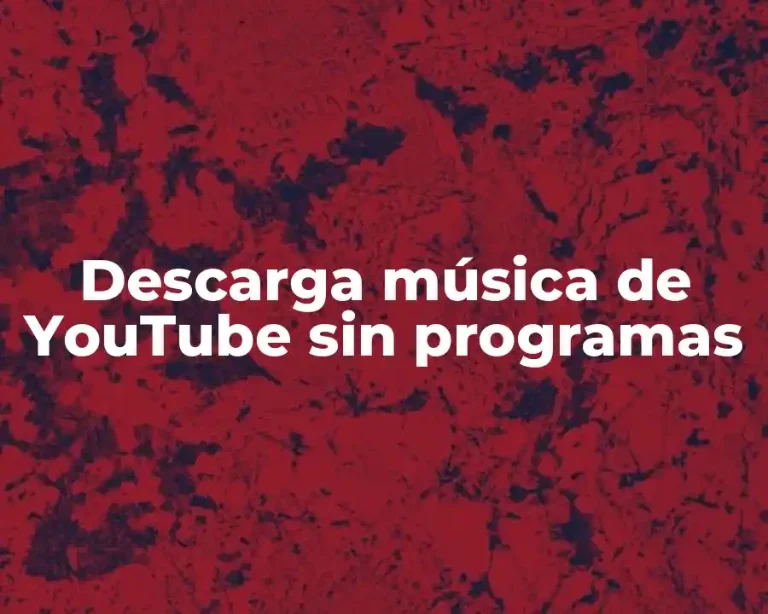 Descarga música de YouTube sin programas