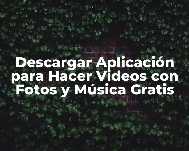 Descargar Aplicación para Hacer Videos con Fotos y Música Gratis