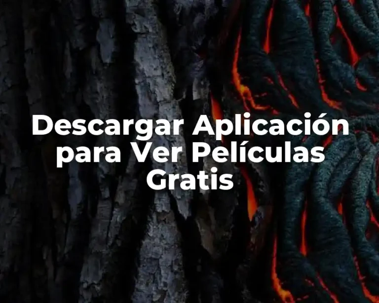 Descargar Aplicación para Ver Películas Gratis
