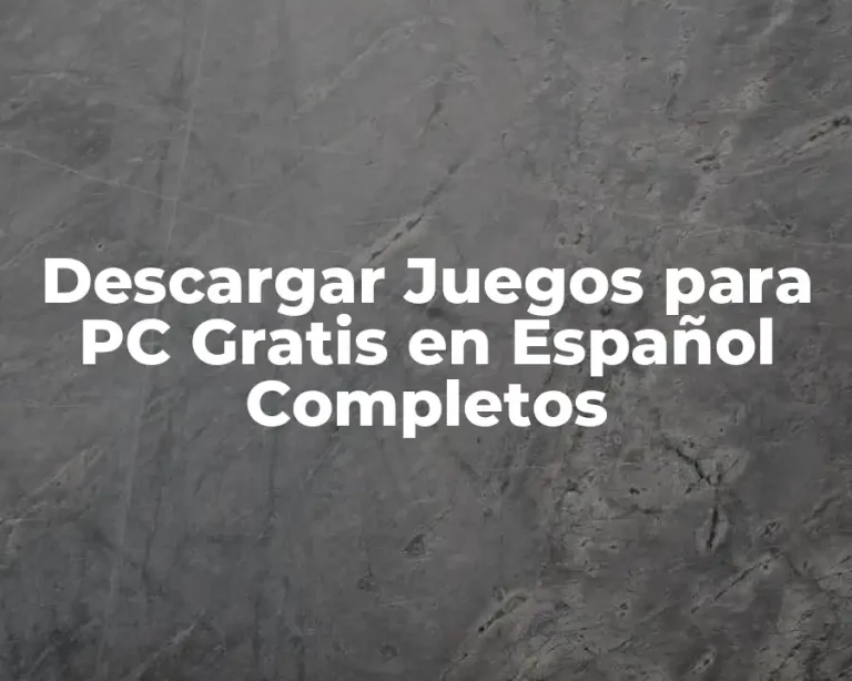 Descargar Juegos para PC Gratis en Español Completos