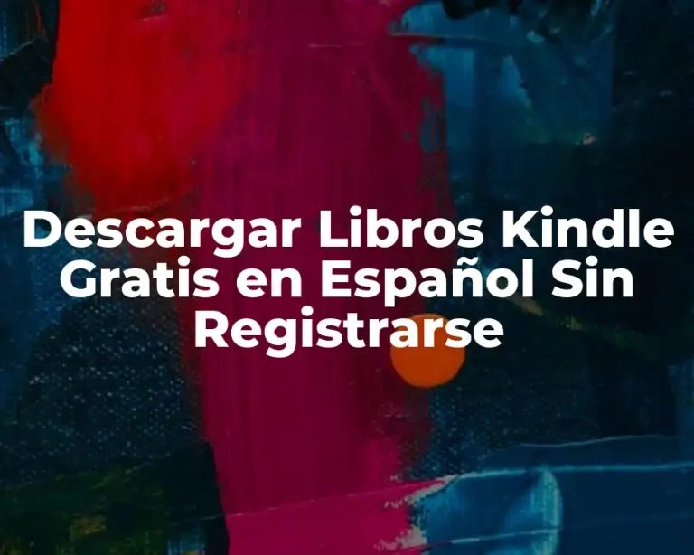 Descargar Libros Kindle Gratis en Español Sin Registrarse