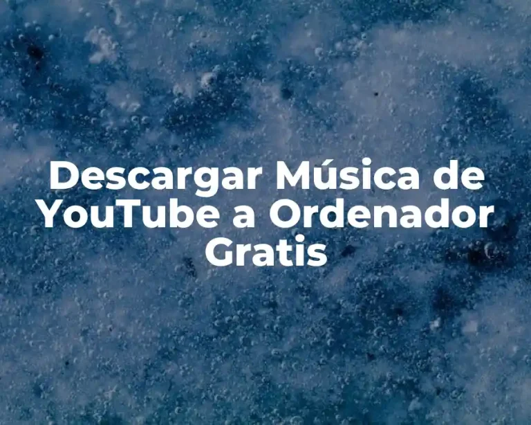 Descargar Música de YouTube a Ordenador Gratis