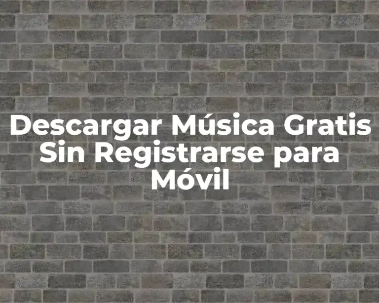 Descargar Música Gratis Sin Registrarse para Móvil