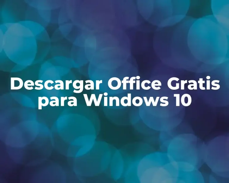 Descargar Office Gratis para Windows 10