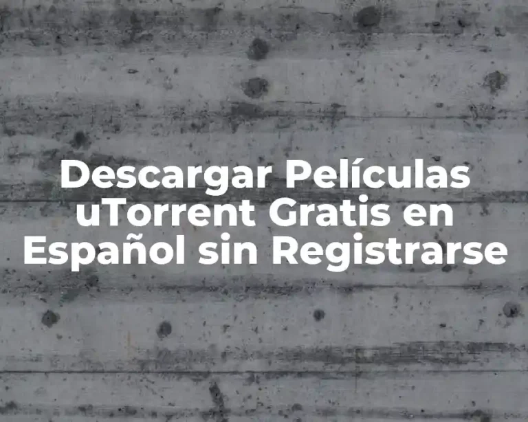 Descargar Películas uTorrent Gratis en Español sin Registrarse