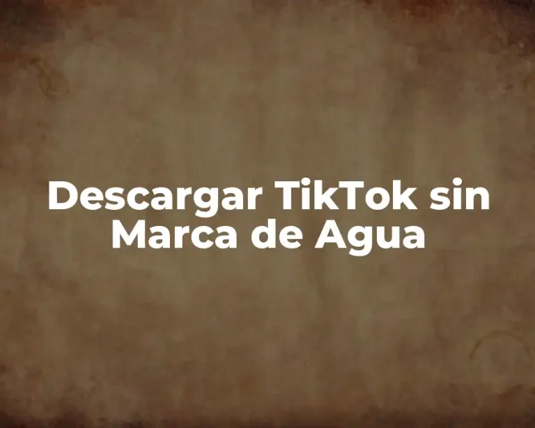 Descargar TikTok sin Marca de Agua