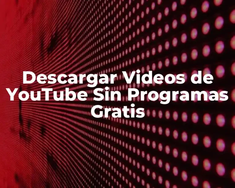 Descargar Videos de YouTube Sin Programas Gratis