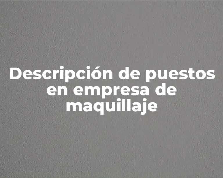 Descripción de puestos en empresa de maquillaje