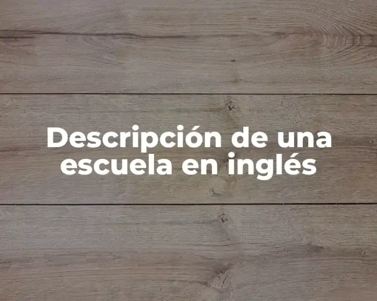 Descripción de una escuela en inglés