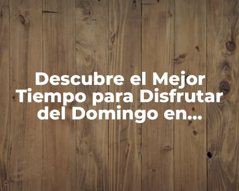 Descubre el Mejor Tiempo para Disfrutar del Domingo en Córdoba