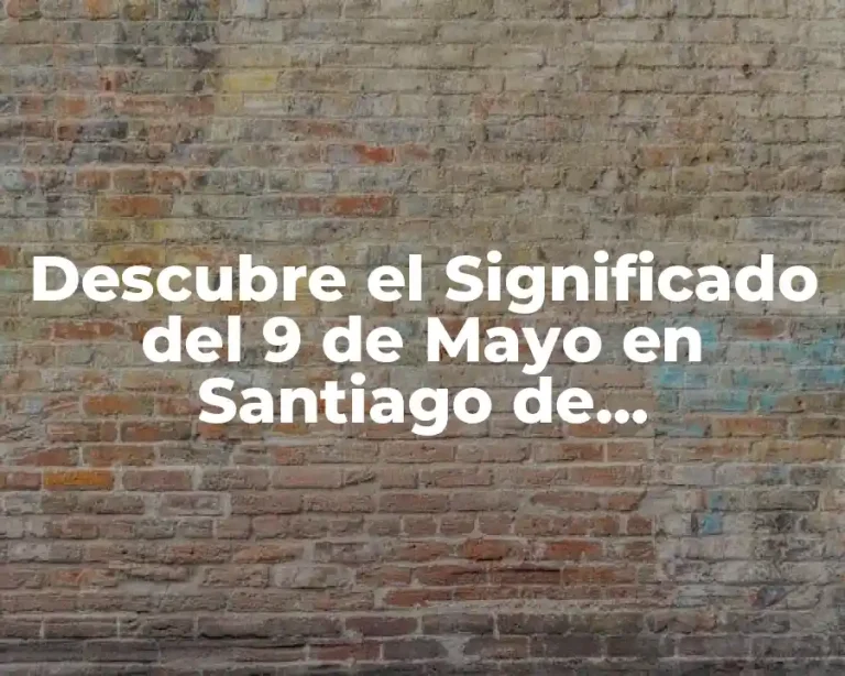 Descubre el Significado del 9 de Mayo en Santiago de Compostela