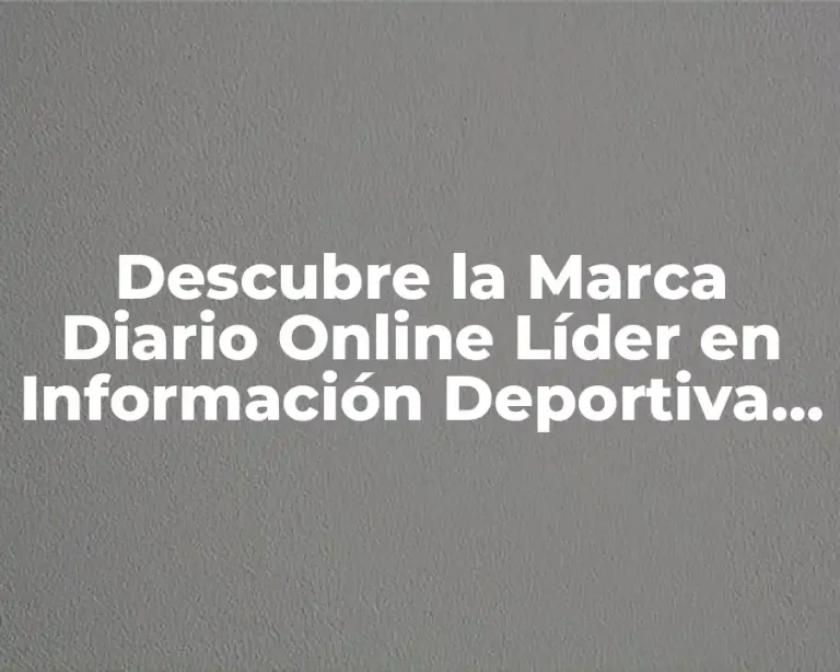 Descubre la Marca Diario Online Líder en Información Deportiva en Google Search